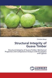bokomslag Structural Integrity of Guava Timber