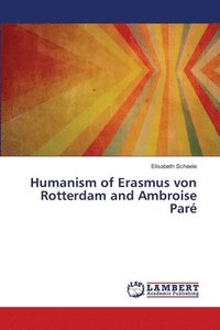 bokomslag Humanism of Erasmus von Rotterdam and Ambroise Par