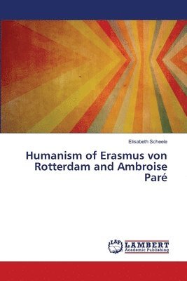 Humanism of Erasmus von Rotterdam and Ambroise Par 1