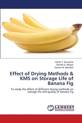 Effect of Drying Methods & KMS on Storage Life of Banana Fig 1