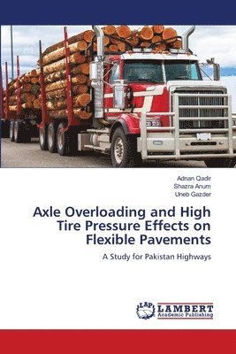 bokomslag Axle Overloading and High Tire Pressure Effects on Flexible Pavements