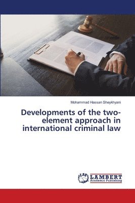 Developments of the two-element approach in international criminal law 1