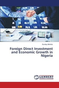 bokomslag Foreign Direct Investment and Economic Growth in Nigeria