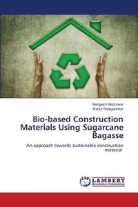 bokomslag Bio-based Construction Materials Using Sugarcane Bagasse