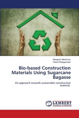 bokomslag Bio-based Construction Materials Using Sugarcane Bagasse