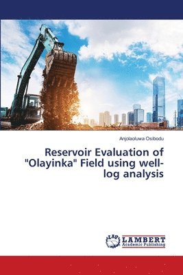 Reservoir Evaluation of &quot;Olayinka&quot; Field using well-log analysis 1