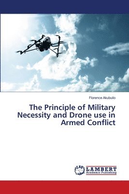 bokomslag Principle of Military Necessity and Drone use in Armed Conflict