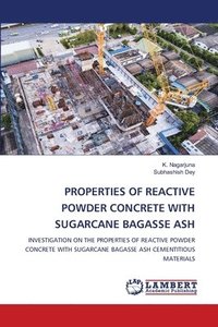 bokomslag Properties of Reactive Powder Concrete with Sugarcane Bagasse Ash