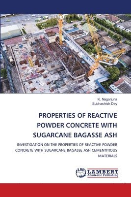 Properties of Reactive Powder Concrete with Sugarcane Bagasse Ash 1