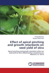 bokomslag Effect of apical pinching and growth retardants on seed yield of okra