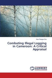 bokomslag Combating Illegal Logging in Cameroon