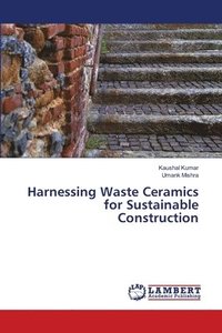 bokomslag Harnessing Waste Ceramics for Sustainable Construction