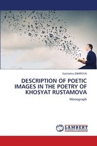 bokomslag Description of Poetic Images in the Poetry of Khosyat Rustamova