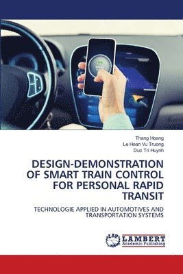 Design-Demonstration of Smart Train Control for Personal Rapid Transit 1