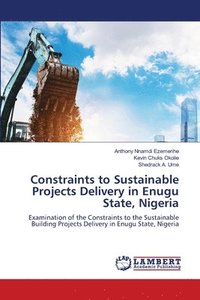 bokomslag Constraints to Sustainable Projects Delivery in Enugu State, Nigeria