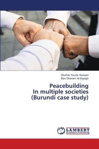 bokomslag Peacebuilding In multiple societies (Burundi case study)