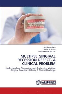 bokomslag Multiple Gingival Recession Defect- A Clinical Problem