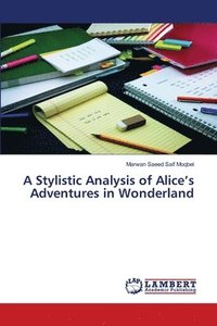 bokomslag A Stylistic Analysis of Alice's Adventures in Wonderland