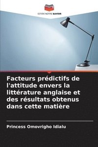 bokomslag Facteurs prédictifs de l'attitude envers la littérature anglaise et des résultats obtenus dans cette matière