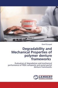 bokomslag Degradability and Mechanical Properties of polymer denture frameworks