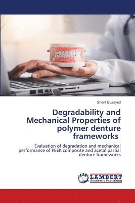 Degradability and Mechanical Properties of polymer denture frameworks 1