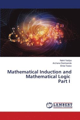 Mathematical Induction and Mathematical Logic Part I 1