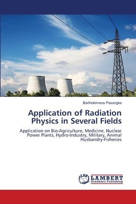 Application of Radiation Physics in Several Fields 1