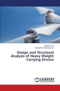 bokomslag Design and Structural Analysis of Heavy Weight Carrying Drones