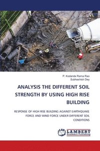 bokomslag Analysis the Different Soil Strength by Using High Rise Building