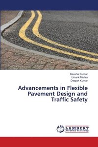 bokomslag Advancements in Flexible Pavement Design and Traffic Safety