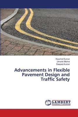 Advancements in Flexible Pavement Design and Traffic Safety 1