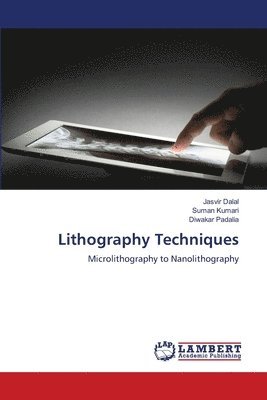 Jasvir Dalal, Suman Kumari, Diwakar Padalia - Lithography Techniques, Häftad