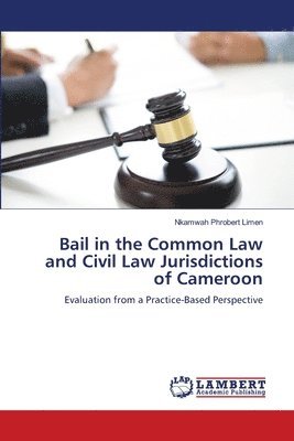 Bail in the Common Law and Civil Law Jurisdictions of Cameroon 1