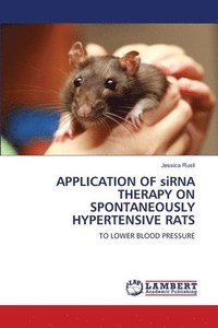 bokomslag APPLICATION OF siRNA THERAPY ON SPONTANEOUSLY HYPERTENSIVE RATS