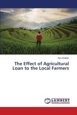 The Effect of Agricultural Loan to the Local Farmers 1