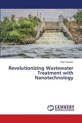 bokomslag Revolutionizing Wastewater Treatment with Nanotechnology