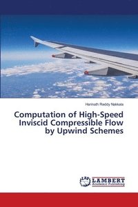 bokomslag Computation of High-Speed Inviscid Compressible Flow by Upwind Schemes