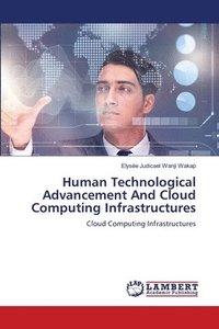 bokomslag Human Technological Advancement And Cloud Computing Infrastructures