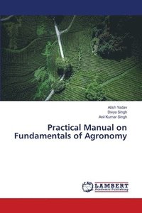 bokomslag Practical Manual on Fundamentals of Agronomy
