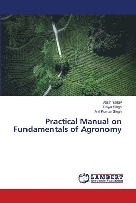 Practical Manual on Fundamentals of Agronomy 1
