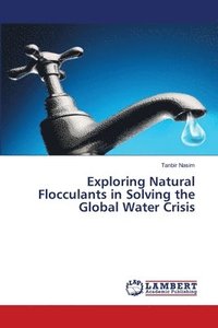 bokomslag Exploring Natural Flocculants in Solving the Global Water Crisis
