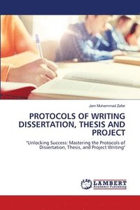 bokomslag Protocols of Writing Dissertation, Thesis and Project