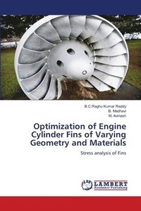 bokomslag Optimization of Engine Cylinder Fins of Varying Geometry and Materials