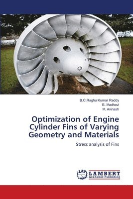 Optimization of Engine Cylinder Fins of Varying Geometry and Materials 1