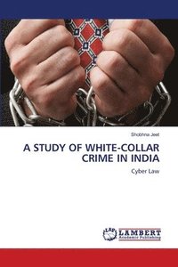 bokomslag A Study of White-Collar Crime in India