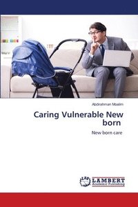 bokomslag Caring Vulnerable New born