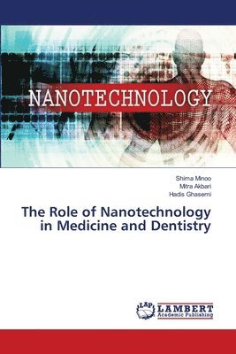 bokomslag The Role of Nanotechnology in Medicine and Dentistry