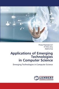 bokomslag Applications of Emerging Technologies in Computer Science