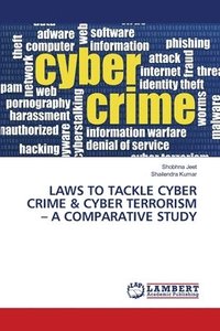 bokomslag Laws to Tackle Cyber Crime & Cyber Terrorism - A Comparative Study