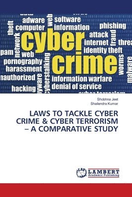 Laws to Tackle Cyber Crime & Cyber Terrorism - A Comparative Study 1